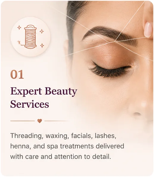 Expert beauty services with threading, waxing, facials, lashes, henna, and spa treatments